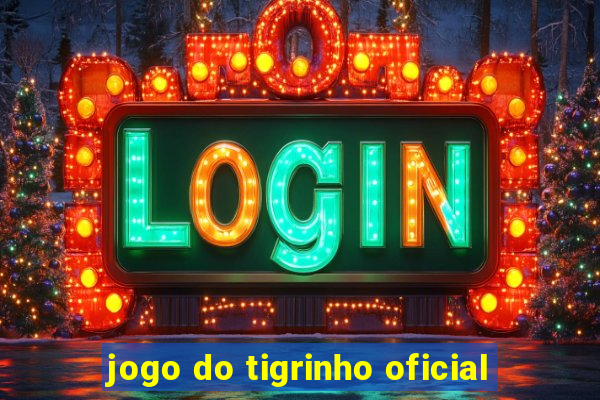 jogo do tigrinho oficial